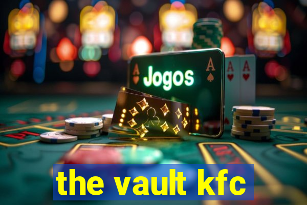 the vault kfc